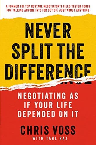 Never Split the Difference: Negotiating as if Your Life Depended on It [Paperback] Voss, Chris and Raz, Tahl [Perfect Paperback] TSP cover