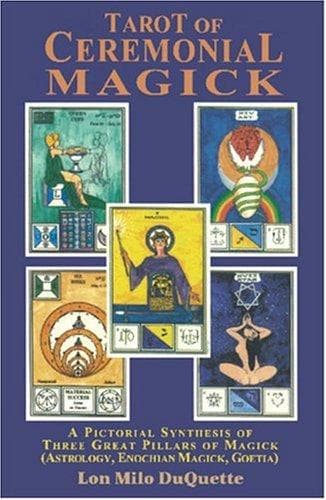 Tarot of Ceremonial Magick: A Pictorial Synthesis of Three Great Pillars of Magick : Enochian, Goetia, Astrology cover