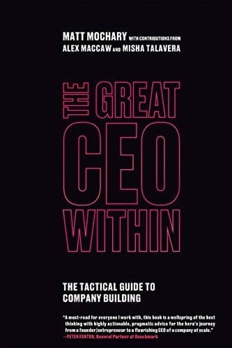 The Great CEO Within: The Tactical Guide to Company Building cover