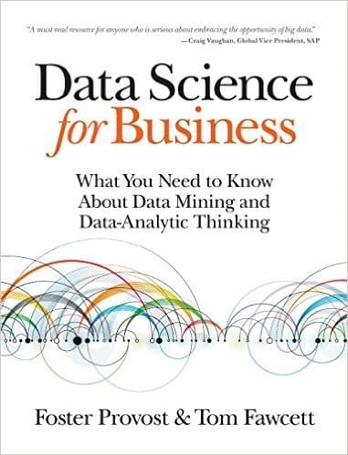 Data Science for Business: What You Need to Know about Data Mining and Data-Analytic Thinking cover