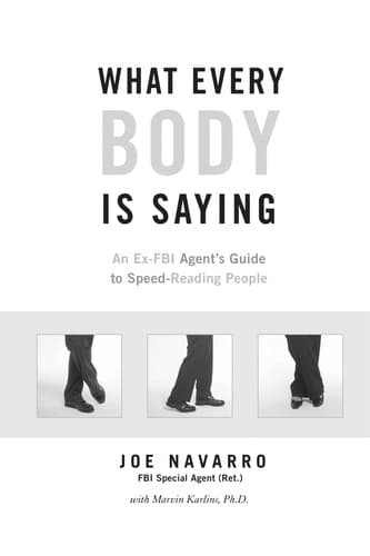 What Every Body is Saying : An Ex-FBI Agent's Guide to Speed-Reading People cover