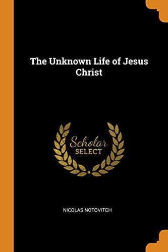 The Unknown Life of Jesus Christ cover