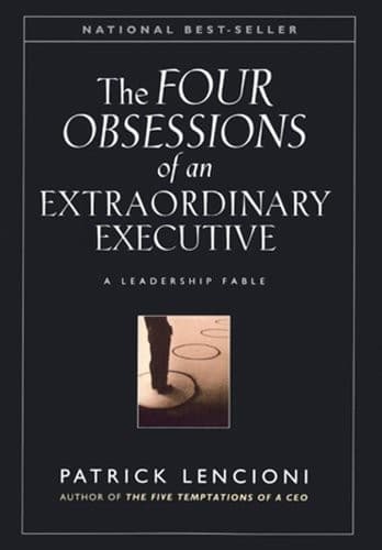 Four Obsessions of an Extraordinary Executive: A Leadership Fable: 12 (J-B Lencioni Series) cover