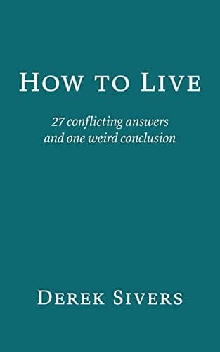 How to Live: 27 conflicting answers and one weird conclusion cover