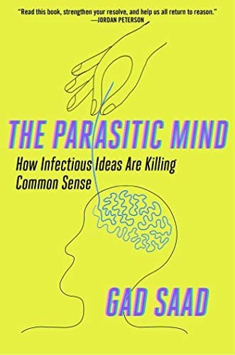 The Parasitic Mind: How Infectious Ideas Are Killing Common Sense cover