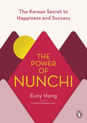 The Power Of Nunchi: The Korean Secret To Happiness And Success cover