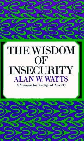 The Wisdom of Insecurity: A Message for an Age of Anxiety cover