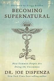Becoming Supernatural: How Common People Are Doing the Uncommon, by Dr. Joe Dispenza | Science and Spirituality, Meditation and Healing cover