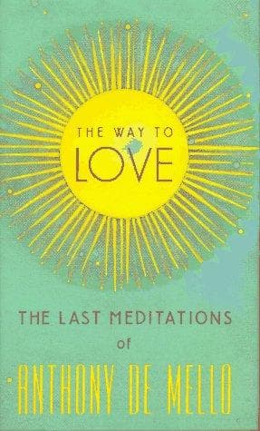 The Way to Love: The Last Meditations of Anthony de Mello (Image Pocket Classics) cover