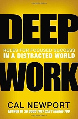 DEEP WORK: RULES FOR FOCUSED SUCCESS IN A DISTRACTED WORLD cover