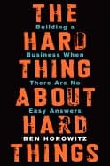 The Hard Thing about Hard Thing: Building a Business When There are No Easy Answers cover