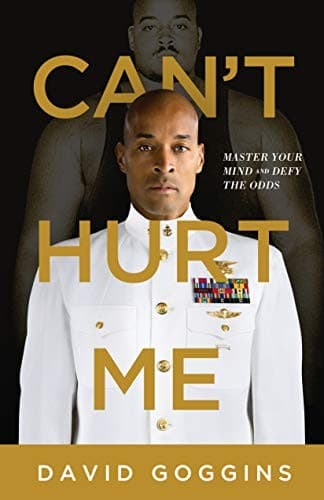 Can'T Hurt Me: Master Your Mind Self-Discipline, Mental Toughness, And Hard Work cover